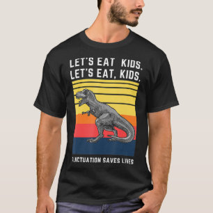 Let's Eat Kids Punctuation Saves Lives Funny Gramm T-Shirt