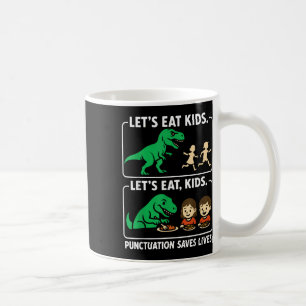 Lets Eat Kids Punctuation Saves Lives Funny Gramma Coffee Mug