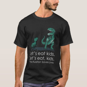 Lets Eat Kids Punctuation Saves Lives Funny Gramma T-Shirt