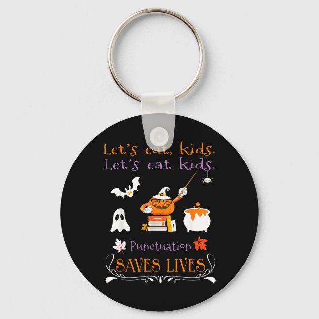Lets Eat Kids Punctuation Saves Lives Funny Key Ring (Front)
