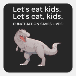 Let's eat Kids Punctuation Saves Lives Funny Square Sticker