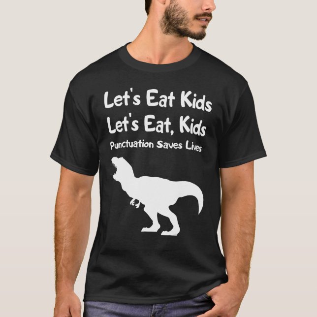Let's Eat Kids Punctuation Saves Lives Grammar  1 T-Shirt (Front)