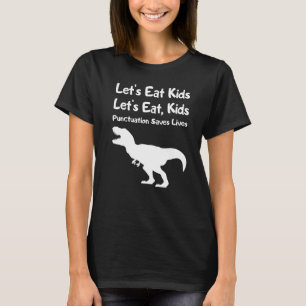 Let's Eat Kids Punctuation Saves Lives Grammar 2 T-Shirt