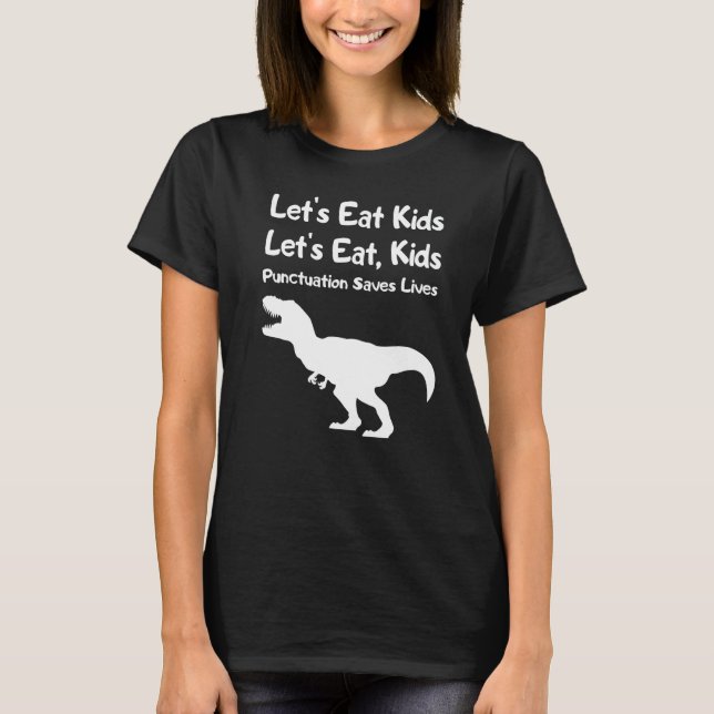 Let's Eat Kids Punctuation Saves Lives Grammar   2 T-Shirt (Front)