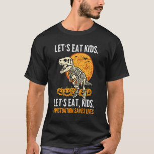 Lets Eat Kids Punctuation Saves Lives Grammar Hall T-Shirt