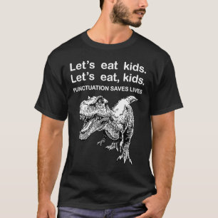 Let's Eat Kids Punctuation Saves Lives Grammar Rex T-Shirt