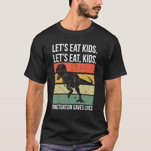 Let's Eat Kids Punctuation Saves Lives Grammar T-Shirt (Front)