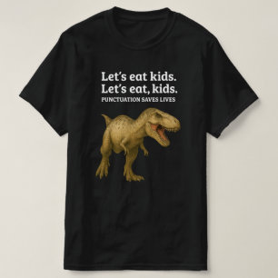 Let's Eat Kids Punctuation Saves Lives Grammar T-Shirt