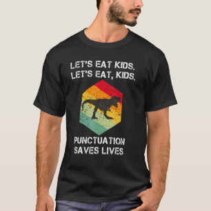 Let's Eat Kids Punctuation Saves Lives Grammar T-Shirt