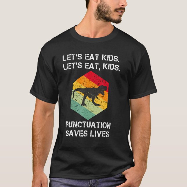 Let's Eat Kids Punctuation Saves Lives Grammar T-Shirt (Front)