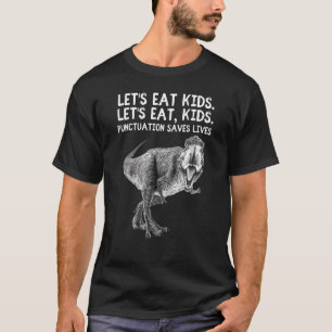 Let's Eat Kids Punctuation Saves Lives Grammar Tee