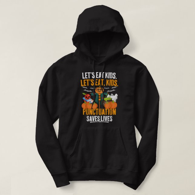 Lets Eat Kids Punctuation Saves Lives Halloween T  Hoodie (Design Front)