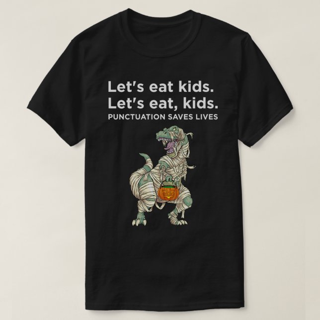Lets Eat Kids Punctuation Saves Lives Sweatshirt  T-Shirt (Design Front)
