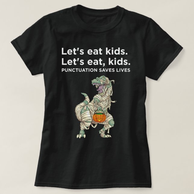 Lets Eat Kids Punctuation Saves Lives Sweatshirt  T-Shirt (Design Front)