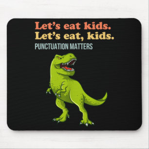 Lets Eat Kids Punctuation T-Rex Funny Grammar Mouse Mat