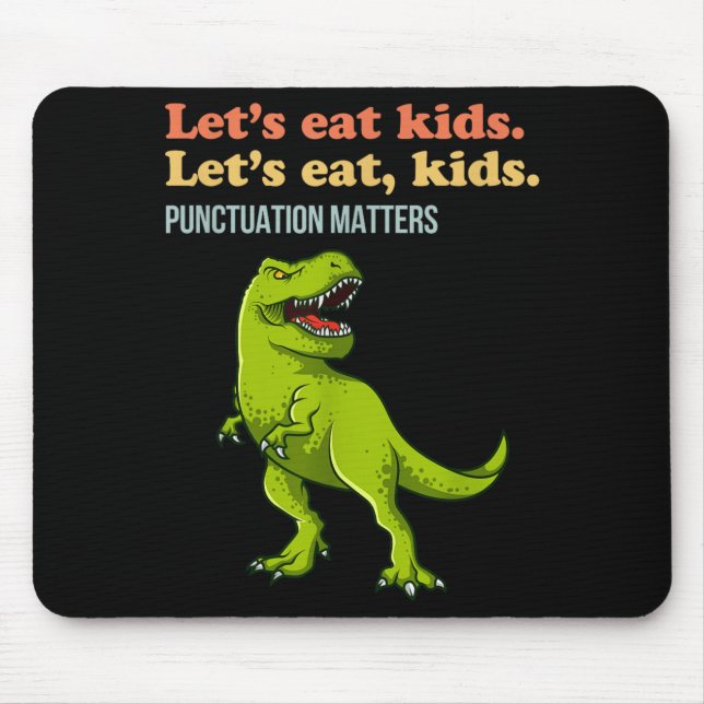 Lets Eat Kids Punctuation T-Rex Funny Grammar Mouse Mat (Front)
