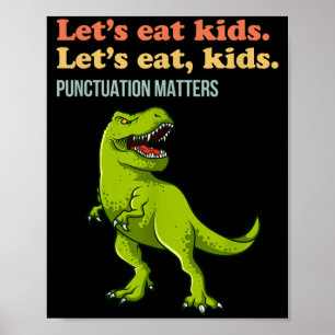Lets Eat Kids Punctuation T-Rex Funny Grammar Poster