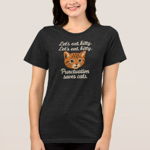 Let's eat, kitty. Let's eat, kitty Punctuation sa Tri-Blend Shirt