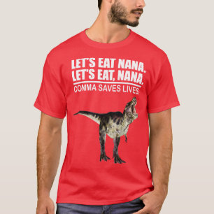 Lets Eat Nana Comma Saves Lives Funny Punctuation  T-Shirt