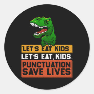 Let'S Eat Punctuation Saves Lives Grammar Classic Round Sticker