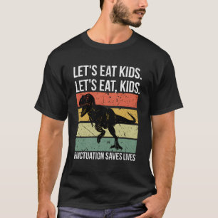 Let'S Eat Punctuation Saves Lives Grammar T-Shirt