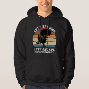 Let's Eat Punctuation Saves Lives Grammar Teacher Hoodie