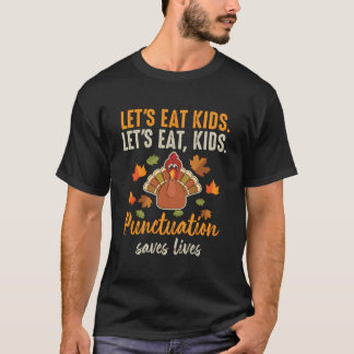 Let'S Eat Punctuation Saves Lives Thanksgiving T-Shirt