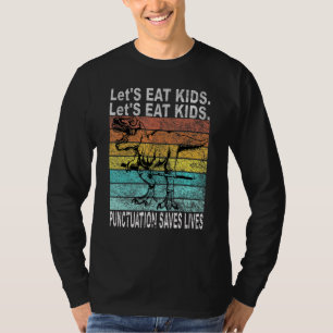 Lets Eat The Punctuation Of Young Kids To Save Liv T-Shirt