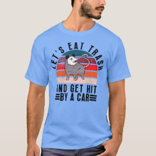 Lets eat trash and get hit by a 33 T-Shirt