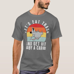 Lets eat trash and get hit by a 7 T-Shirt