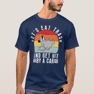 Lets eat trash and get hit by a 7 T-Shirt