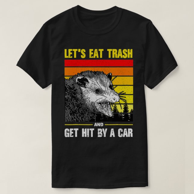 Let's Eat Trash and Get Hit by a Car retro  T-Shirt (Design Front)