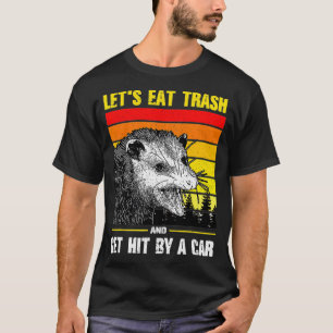 Let's Eat Trash and Get Hit by a Car retro T-Shirt