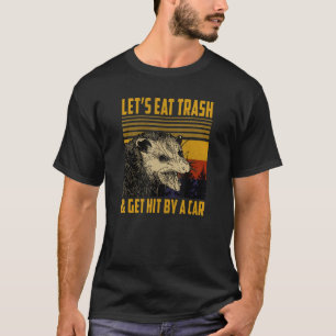 Let's Eat Trash And Get Hit By A Car Vintage Opos T-Shirt