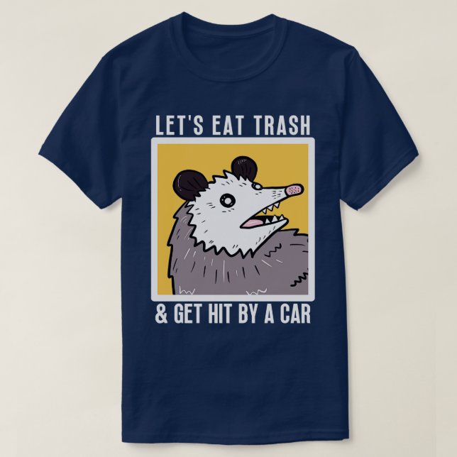 Lets Eat Trash Get Hit By A  11 T-Shirt (Design Front)