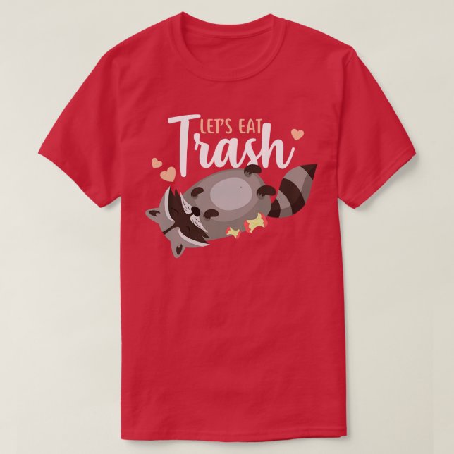 Lets Eat Trash Racoon T-Shirt (Design Front)