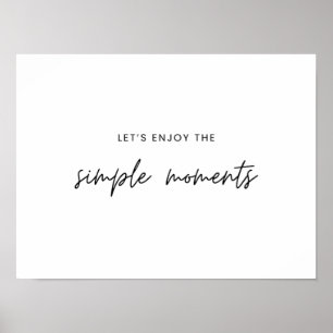 let's enjoy the simple moments Poster Prints