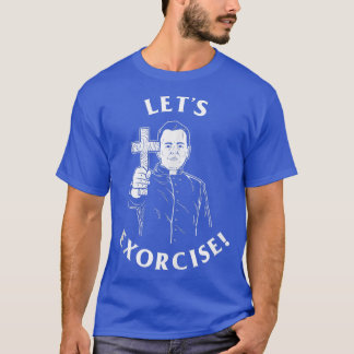 Let's Eorcise Funny Eercise Eorcist Priest T-Shirt