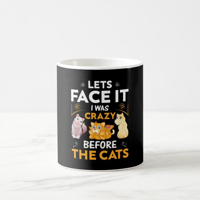 LETS FACE IT I WAS CRAZY BEFORE THE CATS COFFEE MUG (Center)