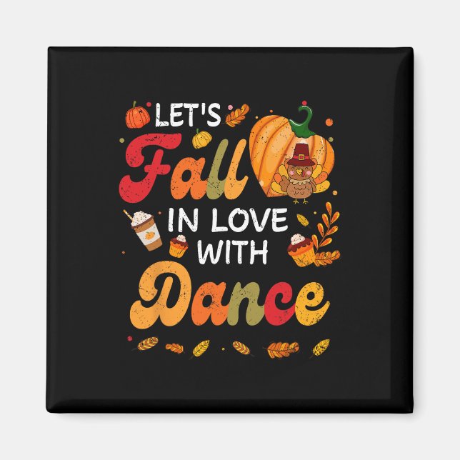 Lets Fall In Love With Dance Teacher Thanksgiving  Magnet (Front)