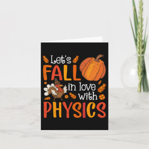 Lets Fall In Love With Physics Teacher Thanksgivin Card