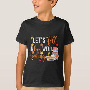 Let's Fall In Love With Reading Fun Books Lovers  T-Shirt