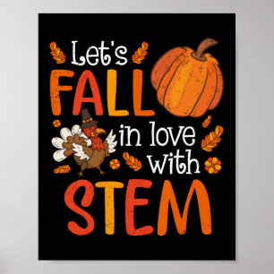 Lets Fall In Love With Stem Teacher Thanksgiving  Poster