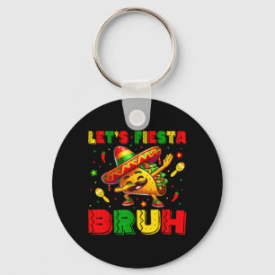 Lets Fiesta Bruh Tacos Dabbing Cinco De Mayo Key Ring