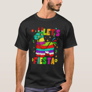 Lets Fiesta Cinco De Mayo Mexican Party Mexico Don T-Shirt