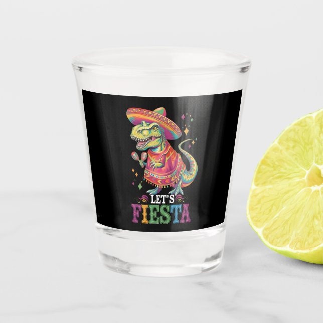 Let's Fiesta Cinco De Mayo T Rex Dinosaur Shot Glass (Front)