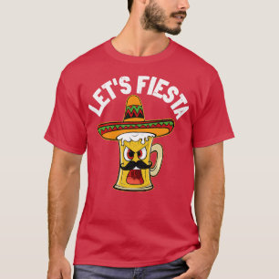 Lets Fiesta Funny Cinco de Mayo Mexican Beer with  T-Shirt