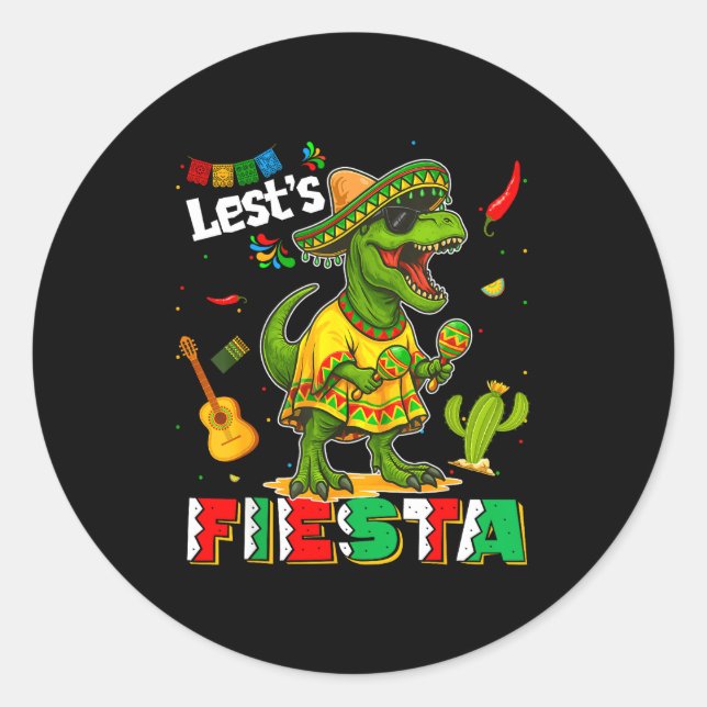 Let's fiesta mexican dino trex cinco de mayo classic round sticker (Front)