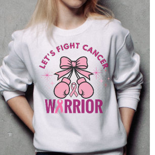 Let's fight cancer , cancer awareness  sweatshirt
