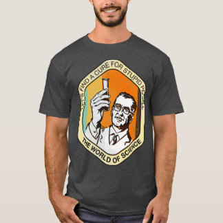 Lets Find a Cure for Stupid People T-Shirt